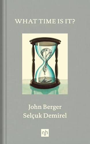 What Time Is It?: John Berger von Notting Hill Editions